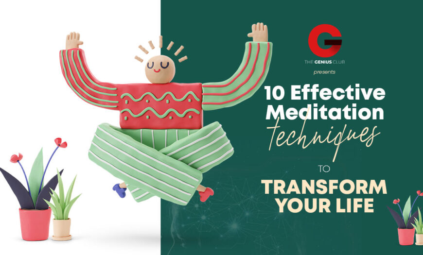 10 Effective Meditation Techniques to Transform Your Life